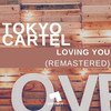 Loving You (Original Mix|Remastered) - Tokyo Cartel