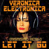 Let It Go (Mismisimo Remix) - Veronica Electronica