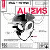 ALIENS (Club Mix) - Brillz&Trav Piper