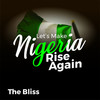 Let's Make Nigeria Rise Again - The Bliss