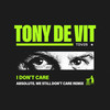 I Don't Care (ABSOLUTE. We Still Don't Care Remix) - Tony De Vit&ABSOLUTE.