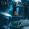 Take Me Away - Gnomee&Troy Hudson