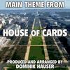 House of Cards: Main Title - Dominik Hauser