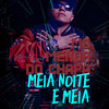 Meia Noite e Meia - Mc Menor Do Chapa