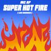 Super Hot Fire (100 Degrees) (Explicit) - MC AF