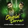 Déjala Correr (feat. Payaso X Ley) - Javier Ferrer&PAYASO X LEY&Victor Carol