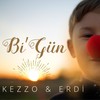 Bi' Gün - Kezzo&Erdi