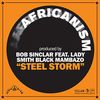 Steel Storm (Main Vocal) - Africanism&Bob Sinclar&Ladysmith Black Mambazo
