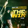 The Win(feat. Chip Tha Ripper, Ray Jr. & DJ Ryan Wolf) (Remix|Explicit) - Bounty Tank&Chip Tha Ripper&Ray Jr.&DJ Ryan Wolf