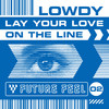 Lay Your Love On The Line - Lowdy