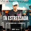 Ta Estressada (Explicit) - Mc 27&Mc Menor do Doze&DJ GORDINHO DA VF&MC MENO DO DOZE