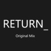 Return (Original Mix) - Tangent天宅