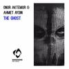The Ghost - Onur Aktemur&Ahmet Aydın
