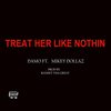 Treat Her Like Nothin(feat. Mikey Dollaz) (Explicit) - Damo&Mikey Dollaz