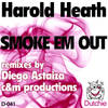 Smoke Em Up (Diego Astaiza Remix) - Harold Heath&Diego Astaiza