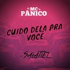 Cuido Dela Pra Você (Explicit) - MC Panico&DJ Salatiel