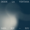 Desde la Ventana - Sara Roy&Suu