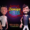 Zamiga do Terror - Téo & Edu&Lucas Lucco