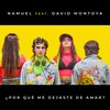 ¿Por Qué Me Dejaste De Amar?(feat. David Montoya) - Namuel&David Montoya