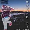 Bounce IT (Explicit) - Blaq&TOV