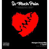 So Much Pain (Explicit) - Morgan DreamBig&Tyron