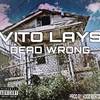Dead Wrong (Explicit) - Vito Lays