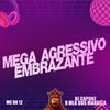 Mega Agressivo Embrazante (Explicit) - MC Da 12&DJ CAPONE O MLK DOS MANDELA