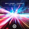 Go All Night - Eric Chase&Chassio