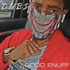 Good Enuff (Explicit) - Dub$