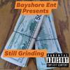 We Gonna Grind (Explicit) - Bayshore Boy&T-James&Rust