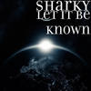 Let It Be Known (Explicit) - Sharky