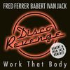 Work That Body (Babert Remix) - Ivan Jack&Fred Ferrer&Babert