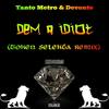 Dem A Idiot (Token Selekta Remix) - Tanto Metro&Devonte