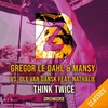 Think Twice (Original Mix) - Gregor Le Dahl&Mansy&Ole Van Dansk&Nathalie