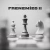 Frenemies 2 (feat. Davvud) (Explicit) - Professor&Davvud