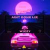 Aint Gone Lie (Explicit) - Wizzy