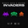 INVADERS (VIP Mix) - Mighty Duck&Shvron&Vladislav Miroshnichenko