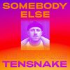 Somebody Else - Tensnake&Boy Matthews