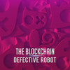 Defective Robot (Original Mix) - The Blockchain