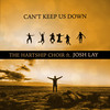 Can't Keep Us Down - The Hartship Choir&Josh Lay&Stuart Hart (ASCAP)