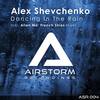 Dancing In The Rain (Original Mix) - Alex Shevchenko