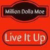 Live It Up(Leaked) (Explicit) - Million Dolla Moe