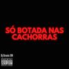 MTG Só Botada Nas Cachorras (Explicit) - Dj Brunin XM