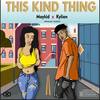 This Kind Thing (Explicit) - Maykid&Kylian