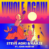 Whole Again - Steve Aoki&Kaaze&John Martin