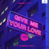 Give Me Your Love (Diviners Remix) - James Carter&Dominic Neill