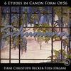 6 Etudes in Canon Form, Op.56: Nicht zu schnell - Mit innigem Ausdruck - Andantino - Innig - Nicht zu schnell - Adagio - Hans Christoph Becker-Foss&Jan Vladimir Michalko