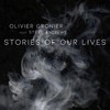 Stories of Our Lives - Olivier Gronier&STEVE ANDREWS