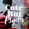 Cute But Psycho (Blinded Hearts Remix) - East Love&Blinded Hearts
