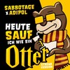 Heute sauf ich wie ein Otter (Xtreme Version) - Sabbotage&ADIPOL